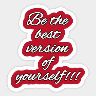 Be the best version of yourself Sticker